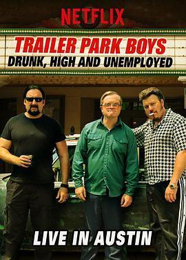 TrailerParkBoys:Drunk,High&Unemployed