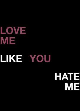 LoveMeLikeYouHateMe